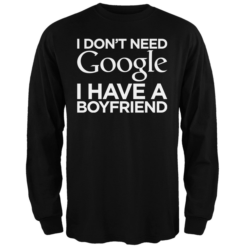 I Don't Need Google I Have a Boyfriend White Adult Long Sleeve T-Shirt Men's Long Sleeves Old Glory   