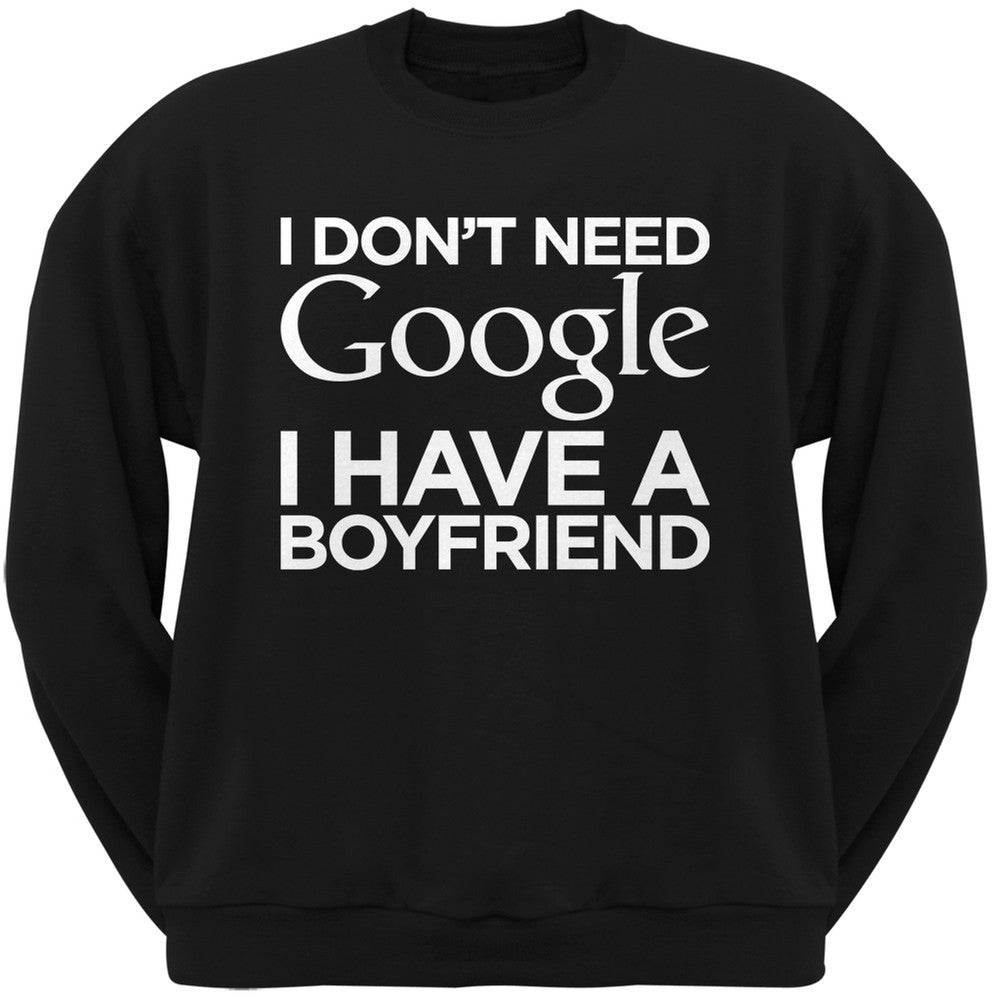 I Don't Need Google I Have a Boyfriend Black Adult Crew Neck Sweatshirt Men's Sweatshirts Old Glory   