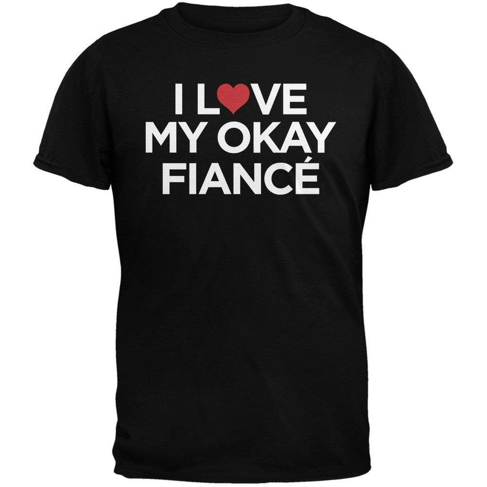 I Love My Okay Fiance Black Adult T-Shirt Men's T-Shirts Old Glory   