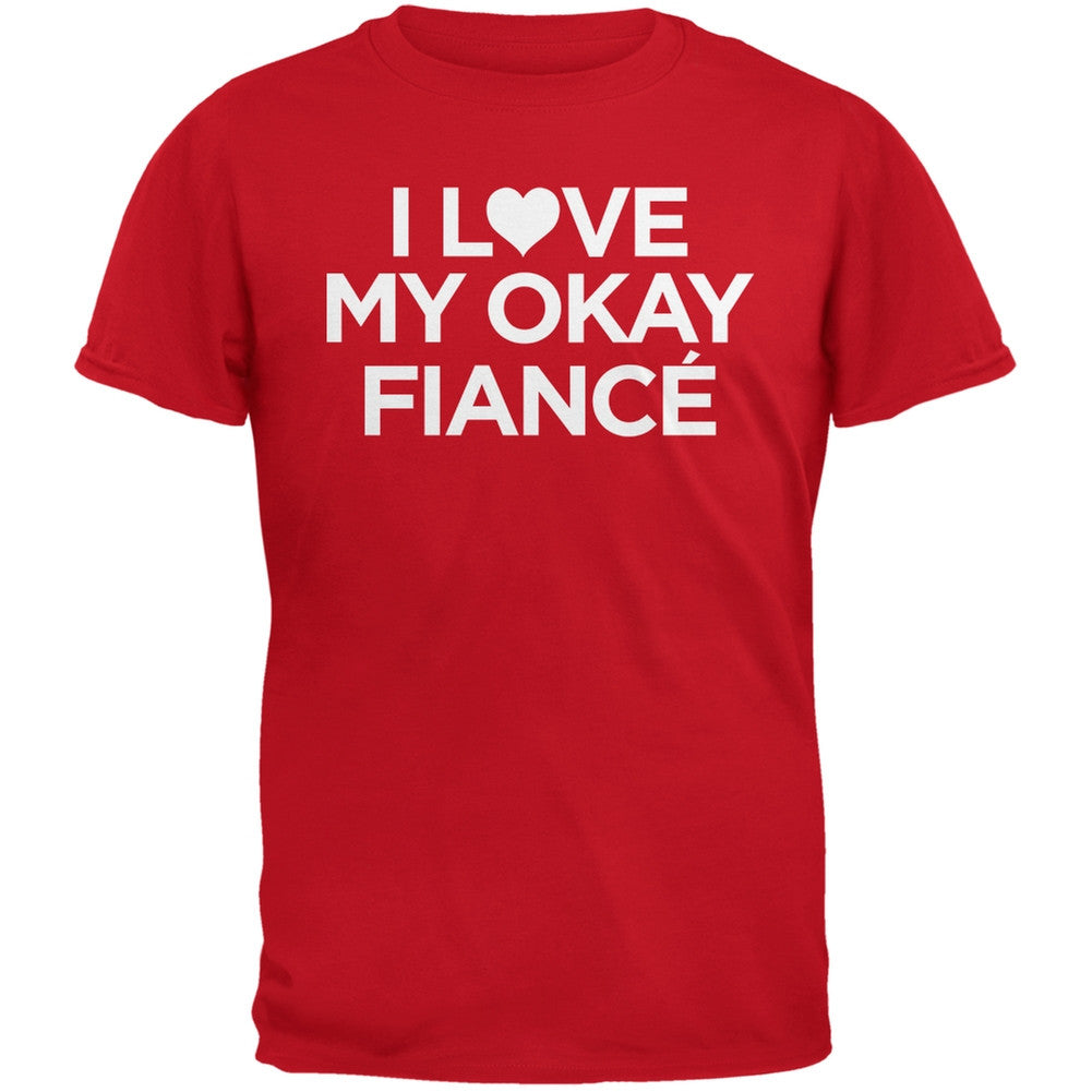 I Love My Okay FianceÃ¢â€Å“ÃƒÂ©Ã¢â€Â¬Ã¢â€Â¤ Red Adult T-Shirt Men's T-Shirts Old Glory 2XL Red 