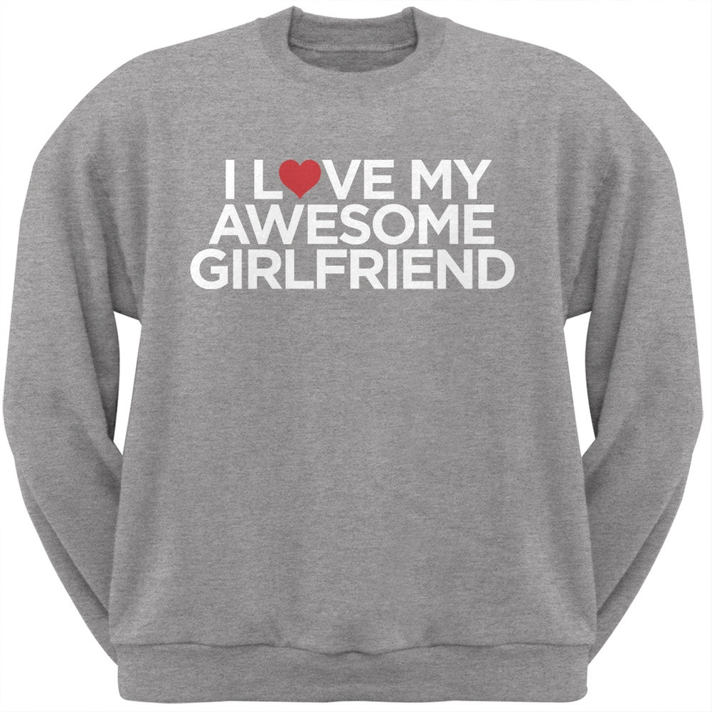 I Love My Awesome Girlfriend White Adult Crew Neck Sweatshirt Men's Sweatshirts Old Glory   