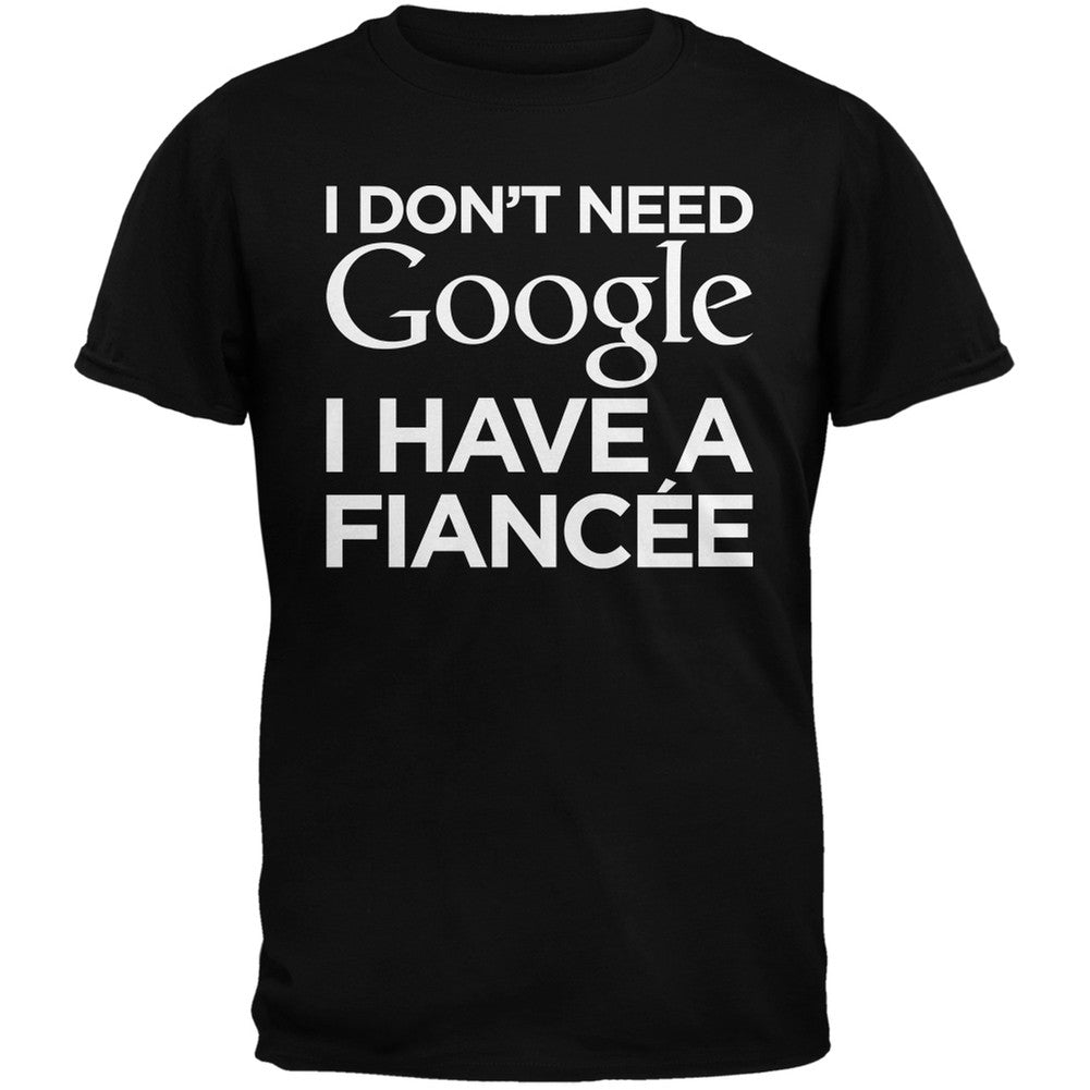 I Don't Need Google I Have a Fiancee Black Adult T-Shirt Men's T-Shirts Old Glory   