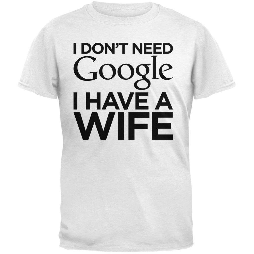 I Don't Need Google I Have a Wife Black Adult T-Shirt Men's T-Shirts Old Glory   