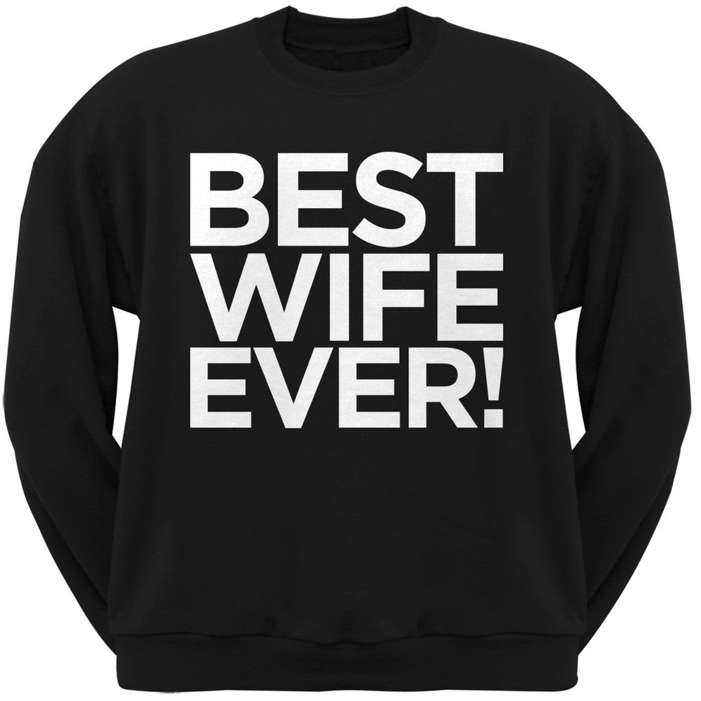 Best Wife Ever Black Adult Crew Neck Sweatshirt Men's Sweatshirts Old Glory   