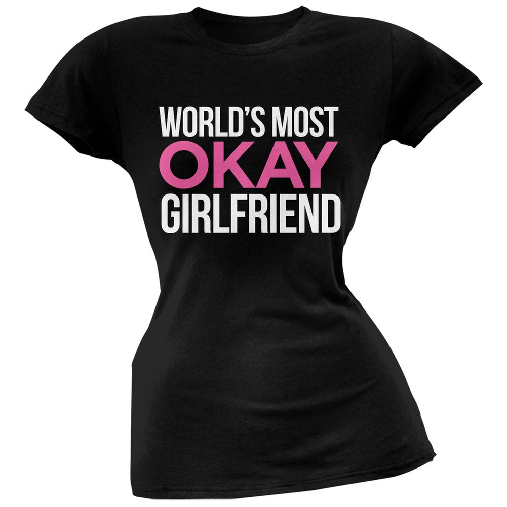 World's Most Okay Girlfriend Black Soft Juniors T-Shirt Juniors T-Shirts Old Glory   