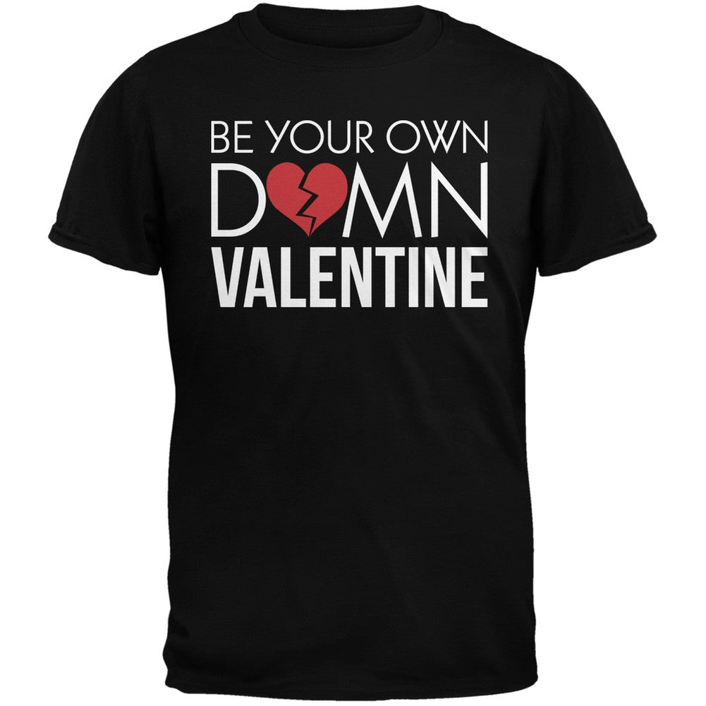 Be Your Own Damn Valentine Black Adult T-Shirt Men's T-Shirts Old Glory   