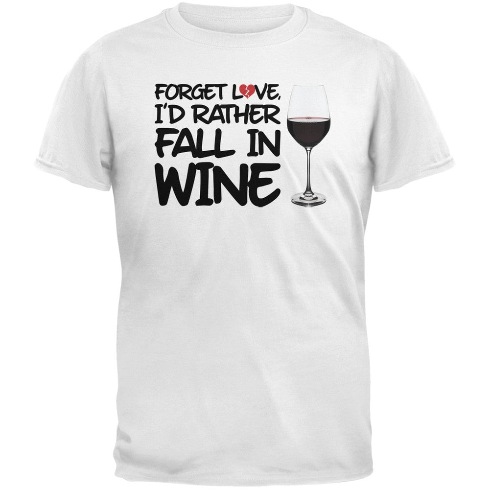 Forget Love, I'd Rather Fall in Wine Black Adult T-Shirt Men's T-Shirts Old Glory SM White 