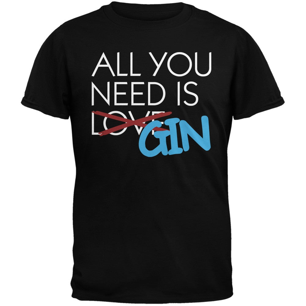 All You Need is Gin, Not Love Black Adult T-Shirt Men's T-Shirts Old Glory SM Black 