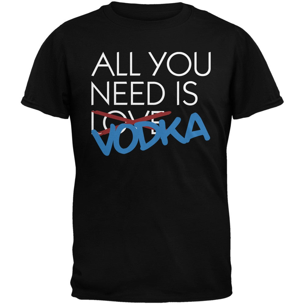 All You Need is Vodka, Not Love Black Adult T-Shirt Men's T-Shirts Old Glory SM Black 