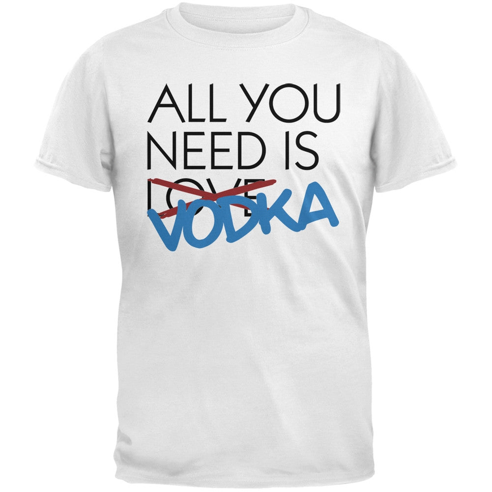 All You Need is Vodka, Not Love Black Adult T-Shirt Men's T-Shirts Old Glory SM White 