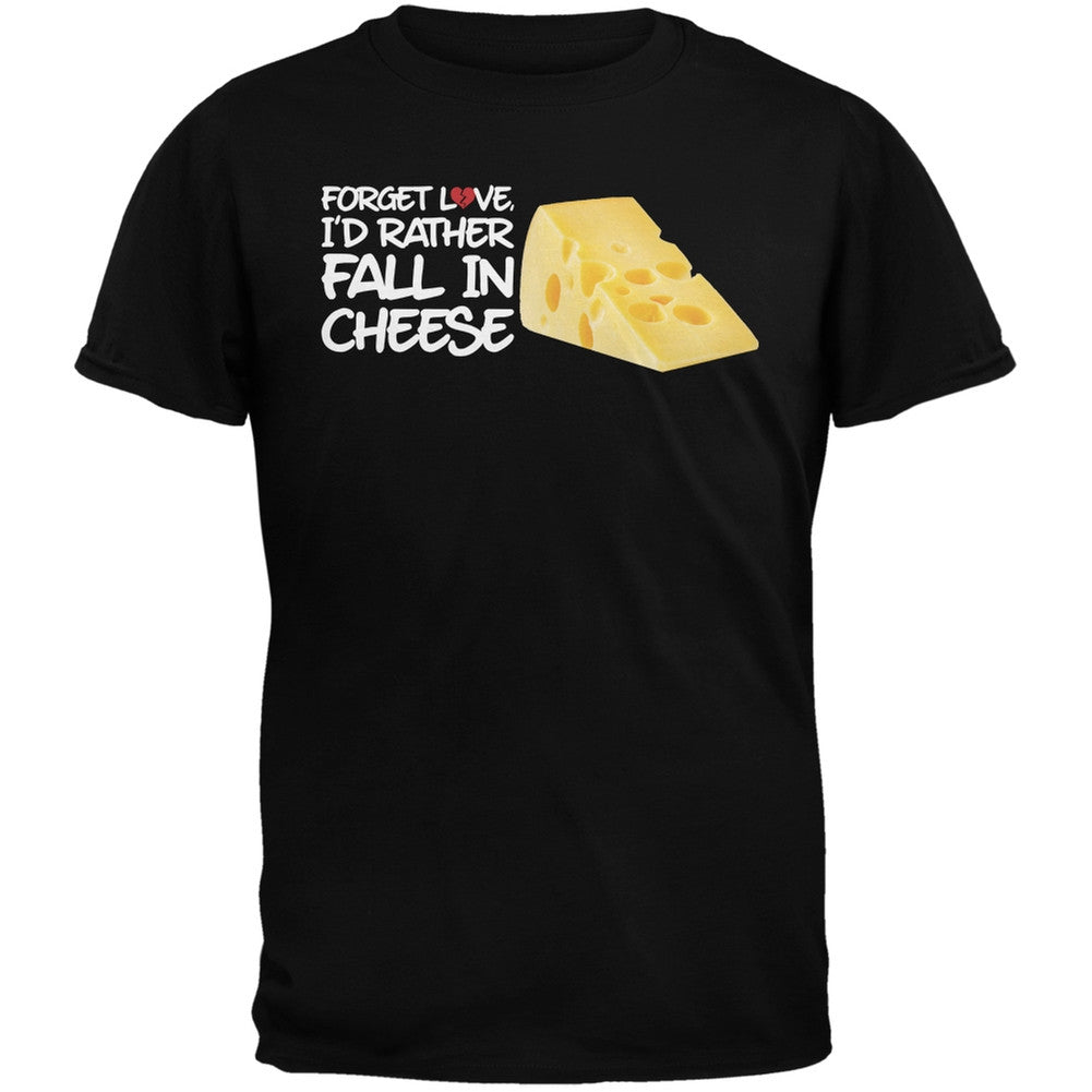 Valentine's Day - Forget Love, I'd Rather Fall in Cheese Black Adult T-Shirt Men's T-Shirts Old Glory   