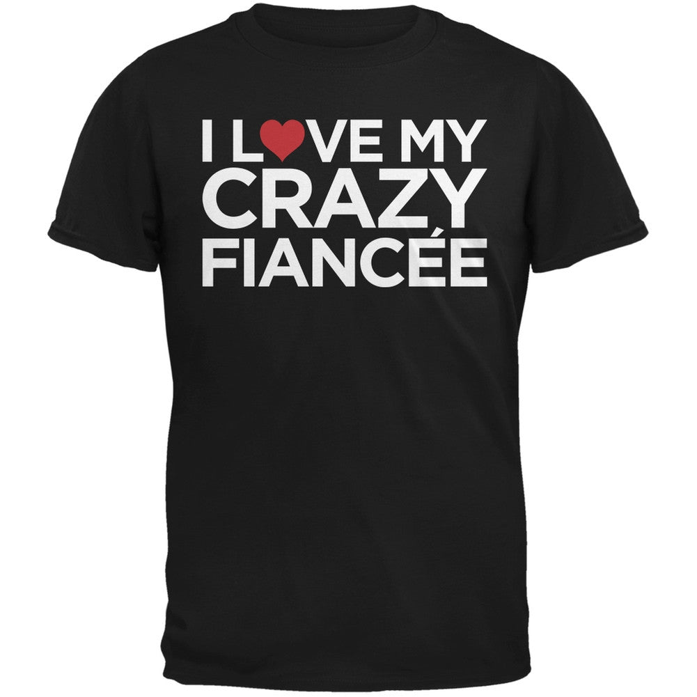 Valentine's Day - I Love My Crazy Fianc??e Black Adult T-Shirt Men's T-Shirts Old Glory   