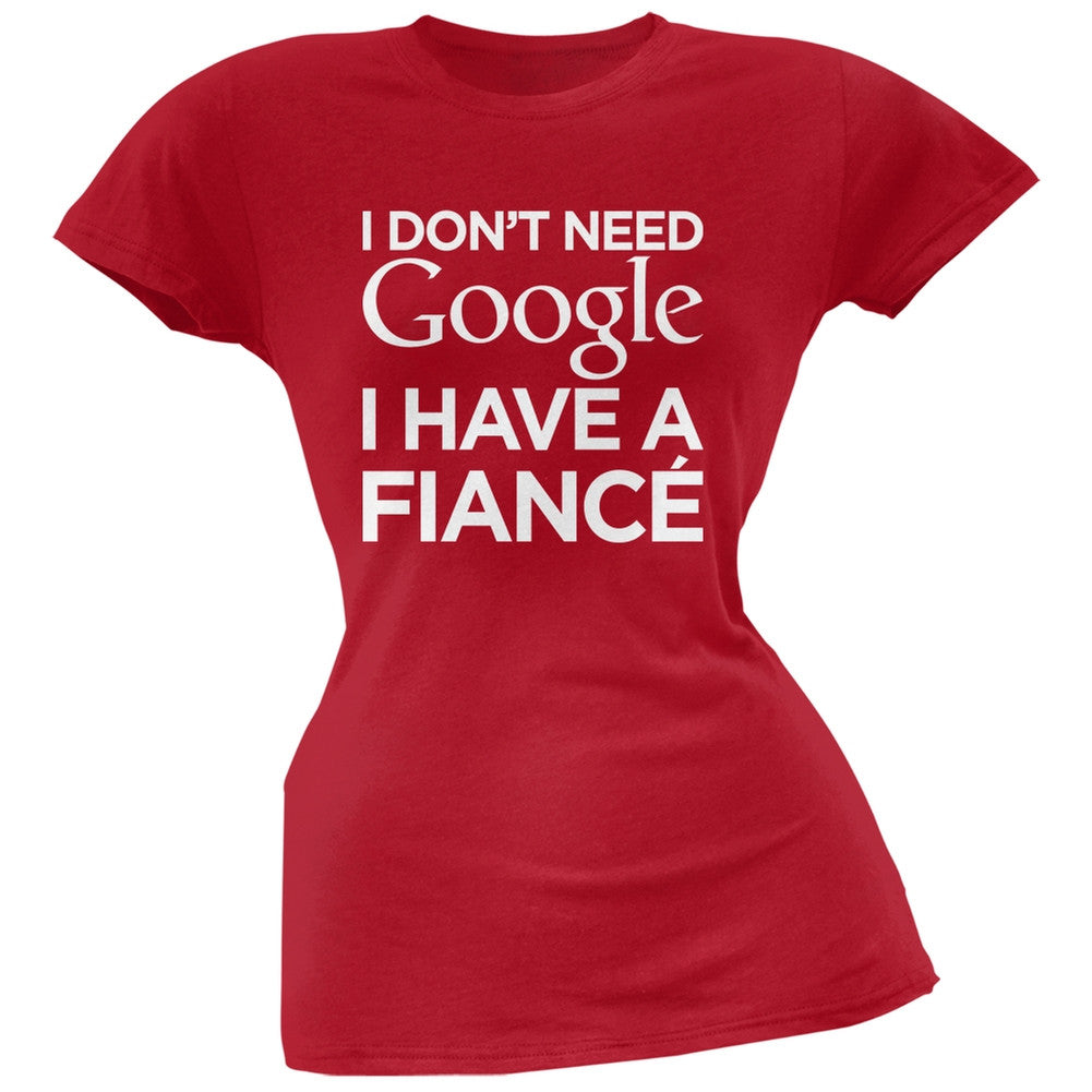 I Don't Need Google I Have a Fiance Pink Soft Juniors T-Shirt Juniors T-Shirts Old Glory   