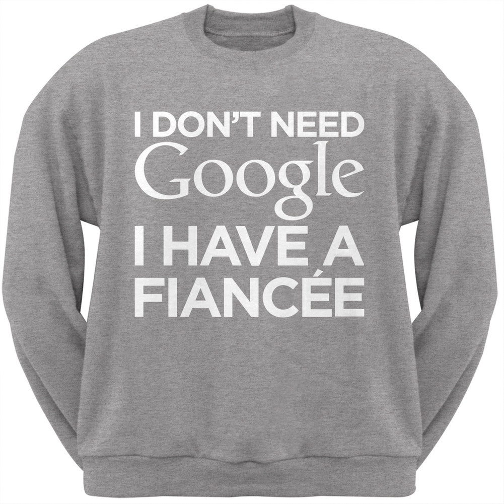 I Don't Need Google I Have a Fiance Black Adult Crew Neck Sweatshirt Men's Sweatshirts Old Glory   