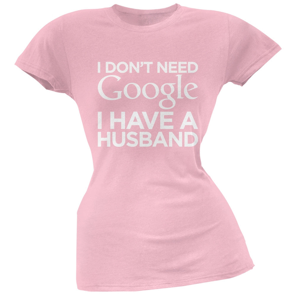 I Don't Need Google I Have a Husband Pink Soft Juniors T-Shirt Juniors T-Shirts Old Glory   