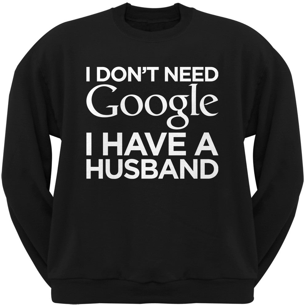 I Don't Need Google I Have a Husband Black Adult Crew Neck Sweatshirt Men's Sweatshirts Old Glory   