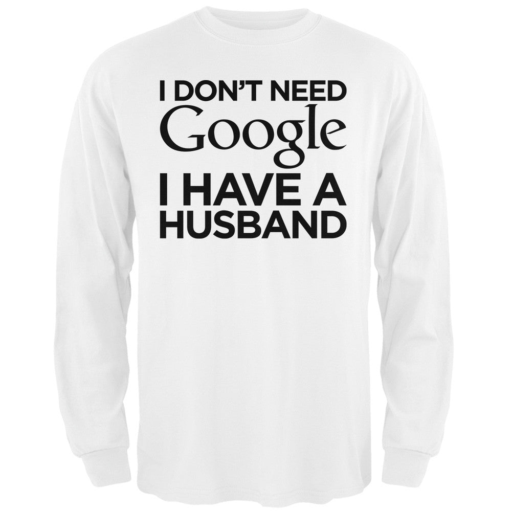 I Don't Need Google I Have a Husband Black Adult Long Sleeve T-Shirt Men's Long Sleeves Old Glory   