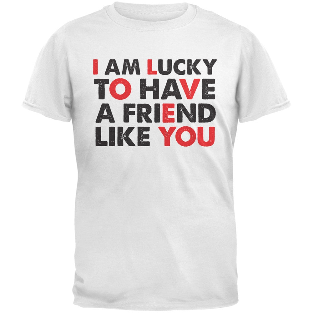 Valentine's Day Lucky To Have A Friend Like You White Adult T-Shirt Men's T-Shirts Old Glory 2XL White 