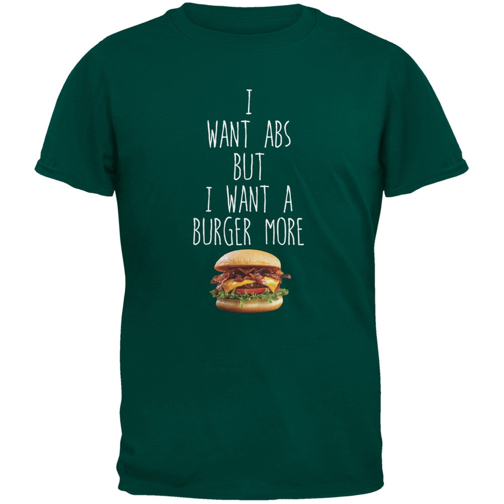 I Want Abs But I Want A Burger More Dark Green Adult T-Shirt Men's T-Shirts Old Glory 2XL Green 