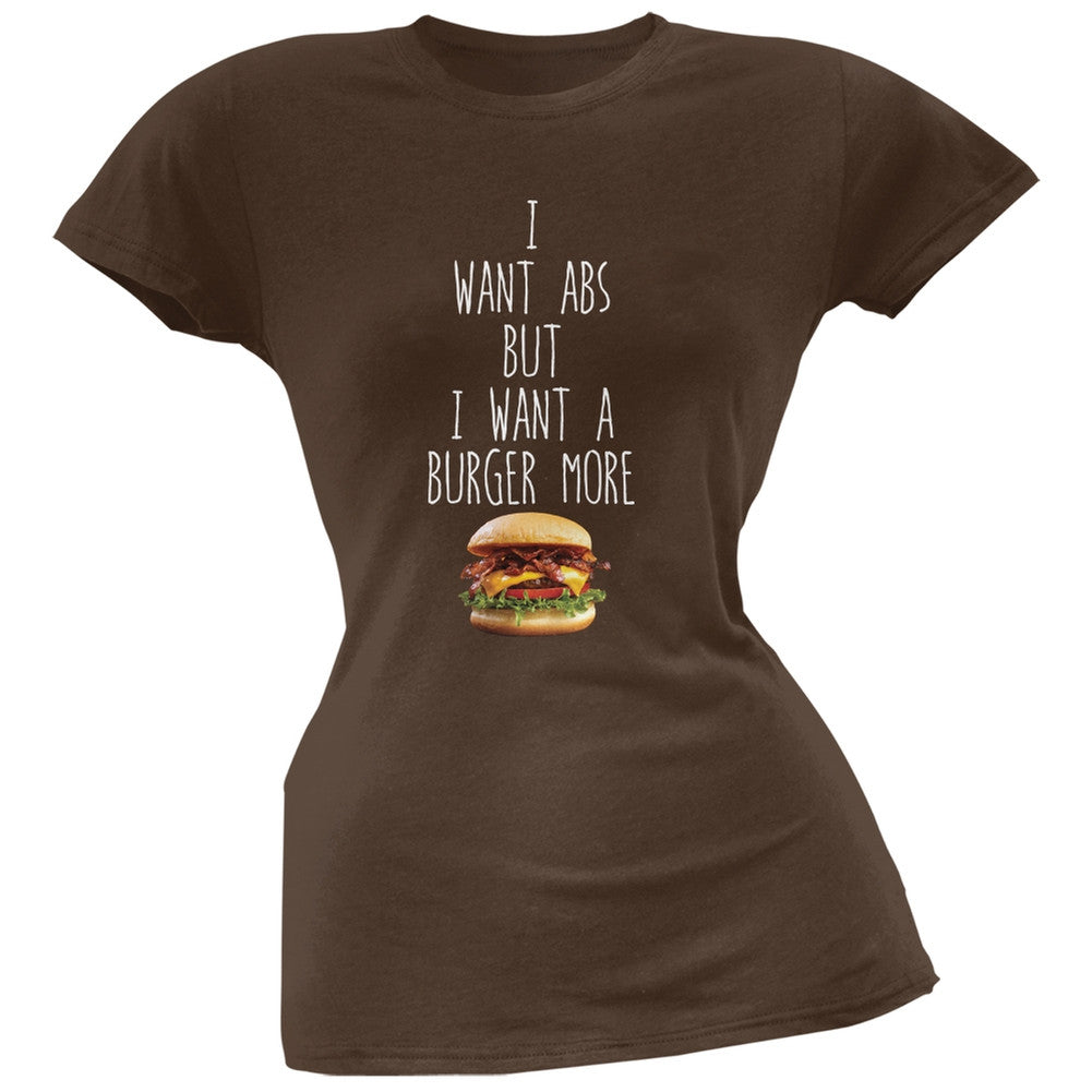 I Want Abs But I Want A Burger More Brown Soft Juniors T-Shirt Juniors T-Shirts Old Glory 2XL Brown 