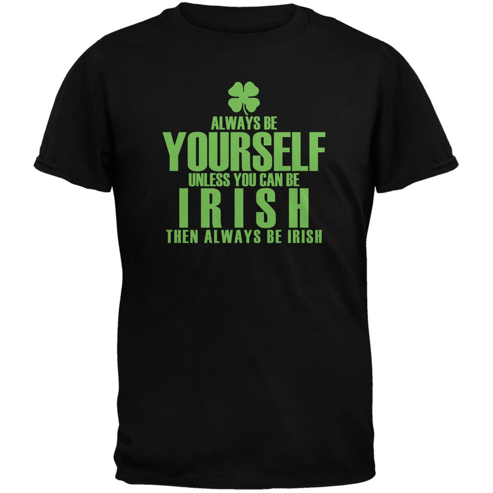 St. Patricks Day - Always Be Yourself Irish Clover Black Adult T-Shirt Men's T-Shirts Old Glory 2XL Black 