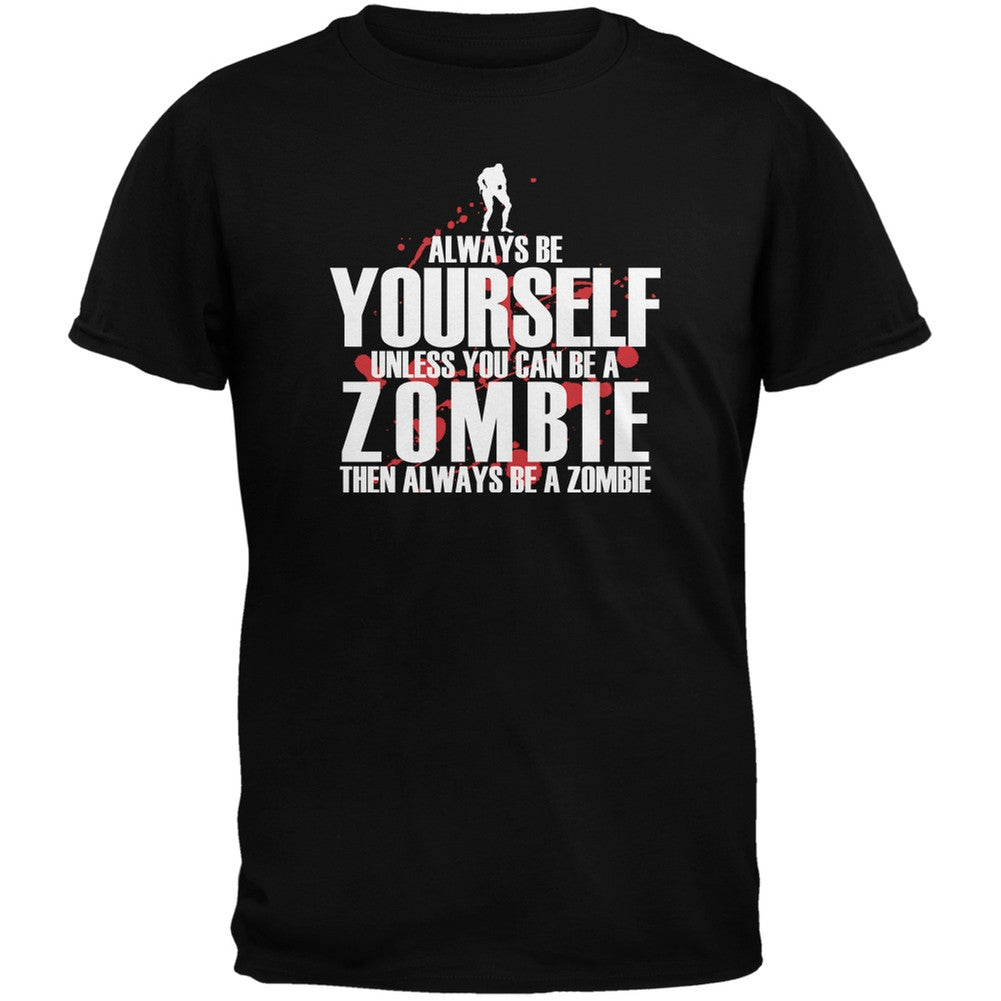 Always Be Yourself Zombie Black Adult T-Shirt Men's T-Shirts Old Glory 2XL Black 