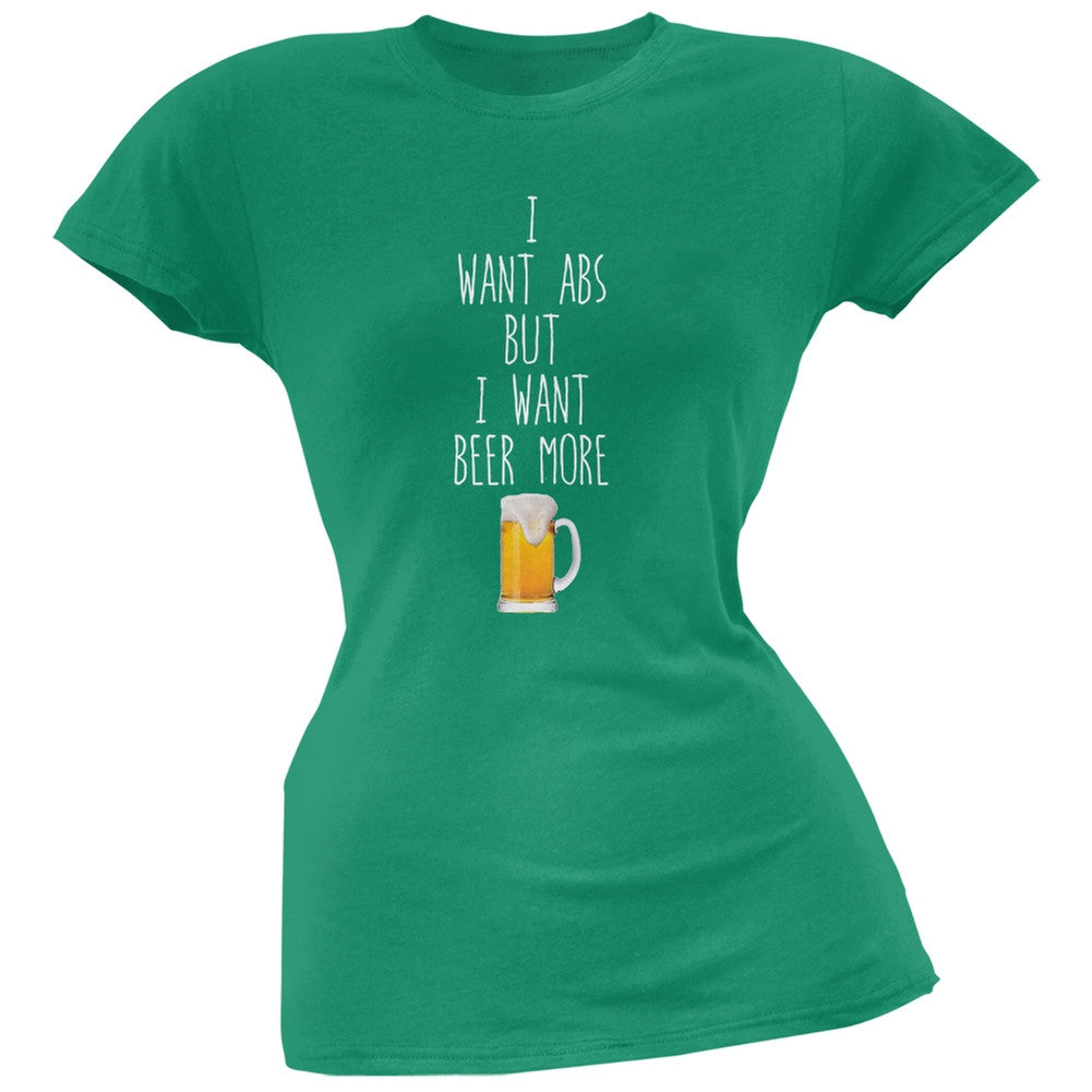 I Want Abs But I Want Beer More Green Soft Juniors T-Shirt Juniors T-Shirts Old Glory SM Green 