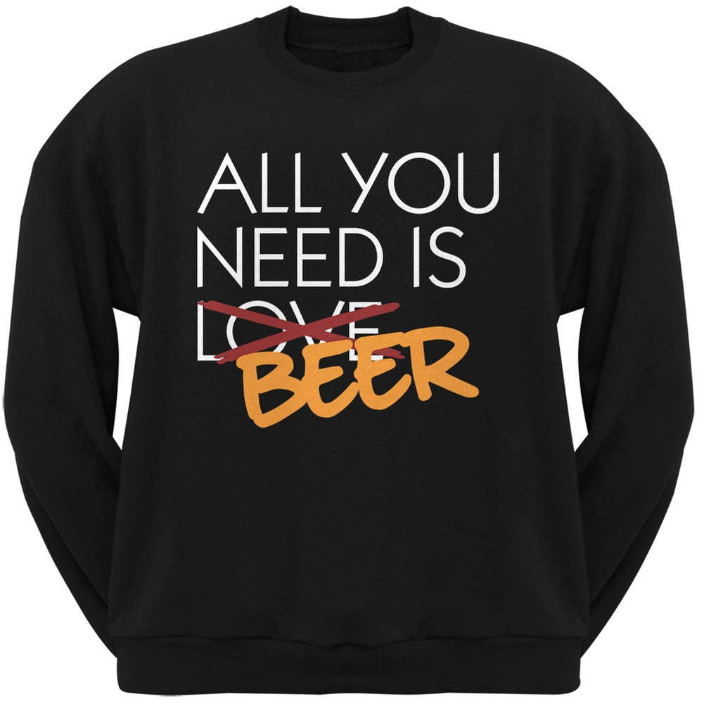 All You Need is Beer, Not Love Black Adult Crew Neck Sweatshirt Men's Sweatshirts Old Glory SM Black 