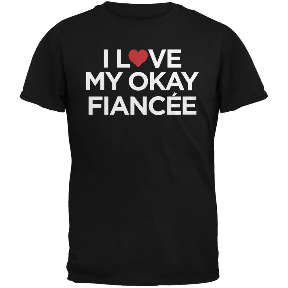 I Love My Okay Fianc??e Black Adult T-Shirt Men's T-Shirts Old Glory   