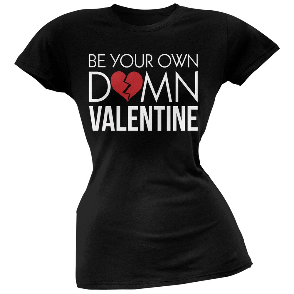 Be Your Own Damn Valentine Black Soft Juniors T-Shirt Juniors T-Shirts Old Glory   