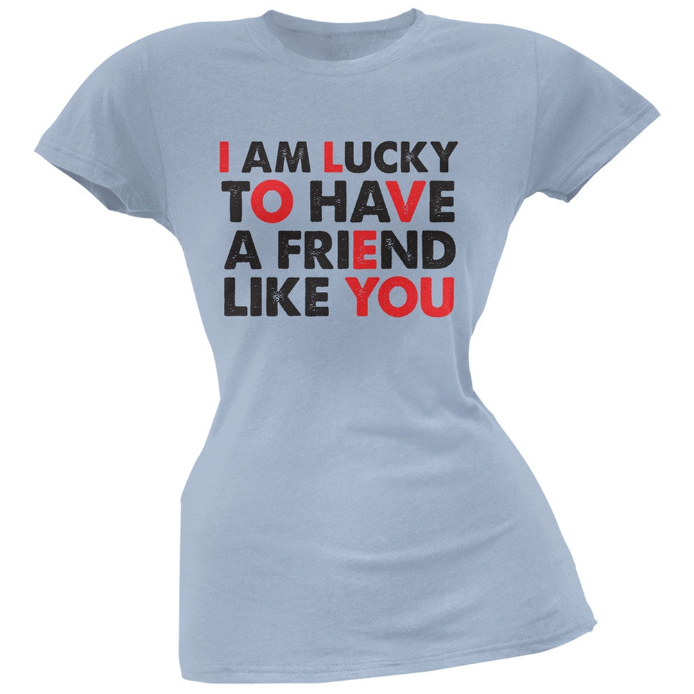 Valentine's Day Lucky To Have A Friend Like You Blue Soft Juniors T-Shirt Juniors T-Shirts Old Glory 2XL Blue 