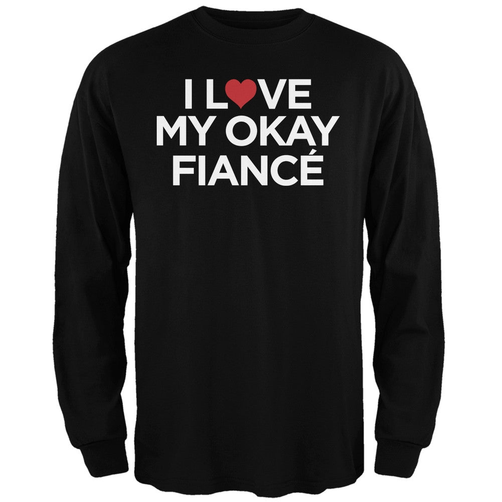 I Love My Okay Fianc?? Black Adult Long Sleeve T-Shirt Men's Long Sleeves Old Glory   