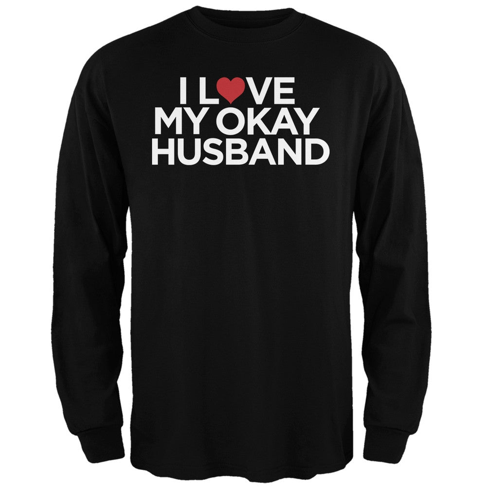 I Love My Okay Husband Black Adult Long Sleeve T-Shirt Men's Long Sleeves Old Glory   