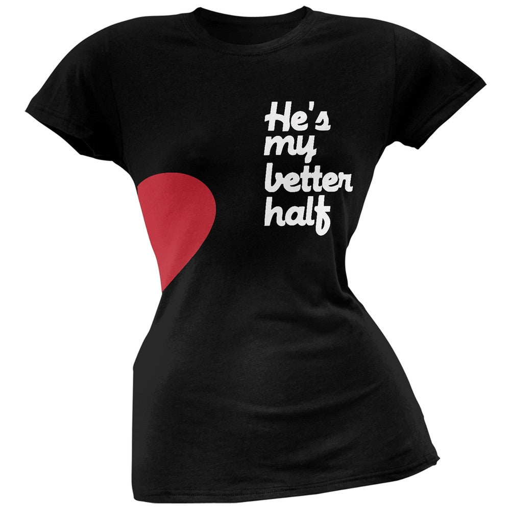 He's My Better Half Black Soft Juniors T-Shirt Juniors T-Shirts Old Glory 2XL Black 