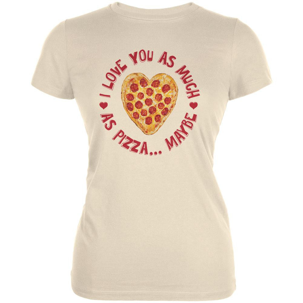 I Love You As Much As Pizza Cream Soft Juniors T-Shirt Juniors T-Shirts Old Glory 2XL Off-White 