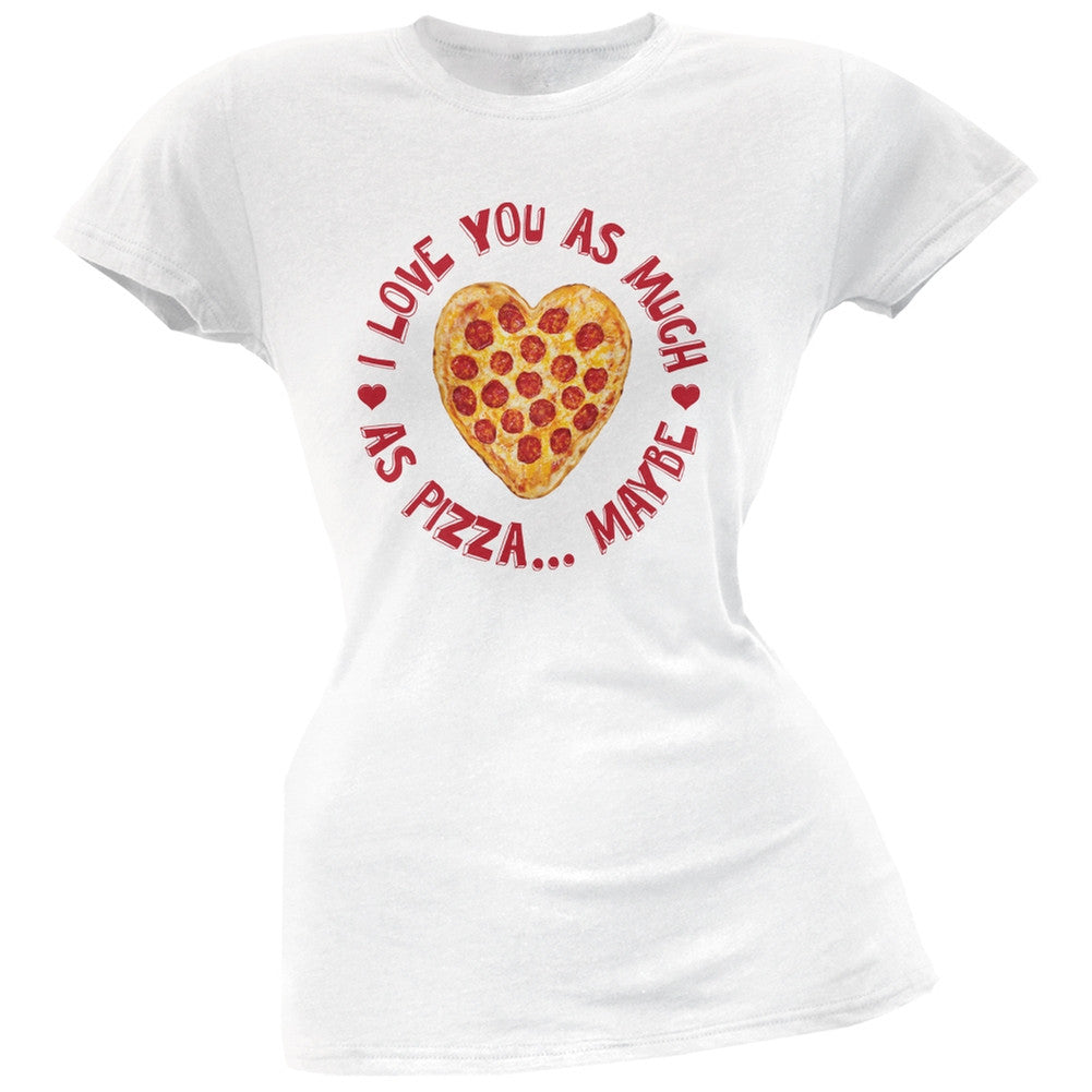 I Love You As Much As Pizza White Soft Juniors T-Shirt Juniors T-Shirts Old Glory 2XL White 