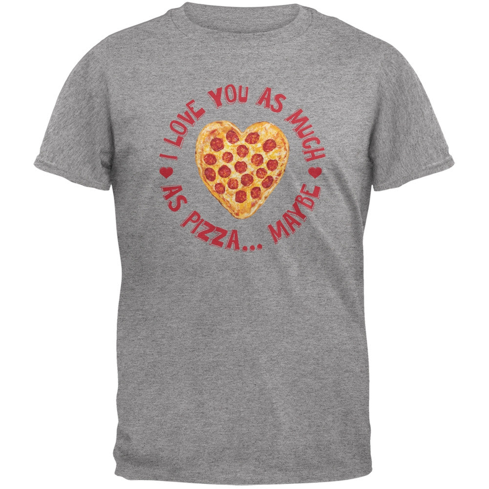 I Love You As Much As Pizza Grey Adult T-Shirt Men's T-Shirts Old Glory 2XL Grey 