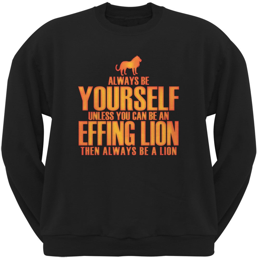 Always Be Yourself Effing Lion Black Adult Crew Neck Sweatshirt Men's Sweatshirts Old Glory 2XL Black 