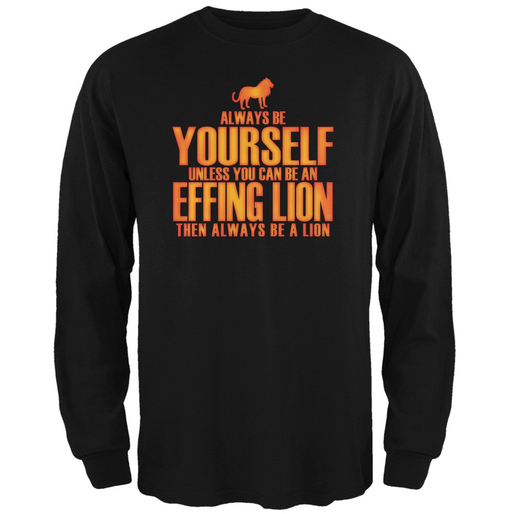 Always Be Yourself Effing Lion Black Adult Long Sleeve T-Shirt Men's Long Sleeves Old Glory 2XL Black 