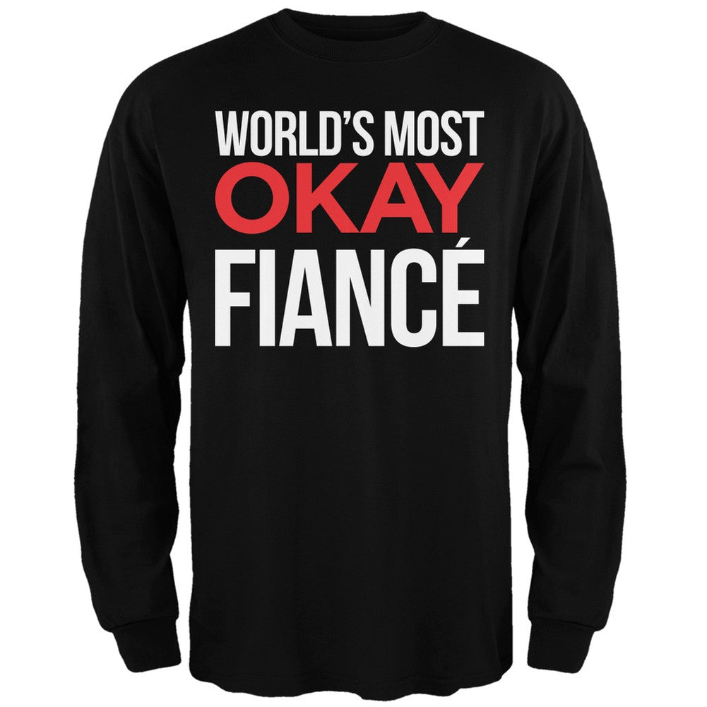 World's Most Okay Fianc?? Black Adult Long Sleeve T-Shirt Men's Long Sleeves Old Glory   