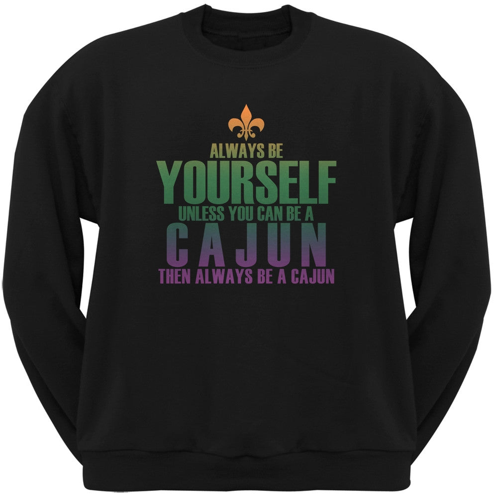 Always Be Yourself Cajun Black Adult Crew Neck Sweatshirt Men's Sweatshirts Old Glory 2XL Black 