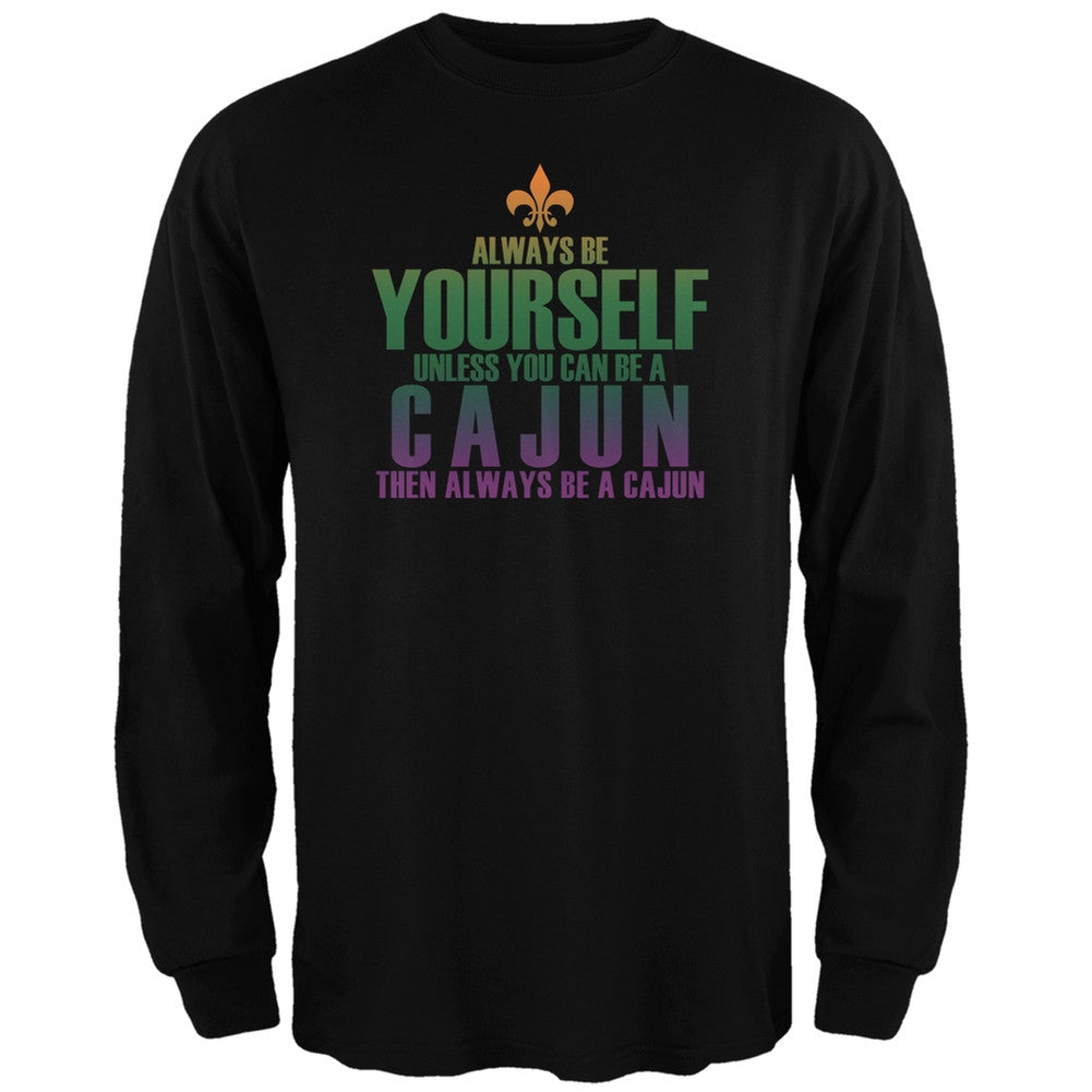 Always Be Yourself Cajun Black Adult Long Sleeve T-Shirt Men's Long Sleeves Old Glory 2XL Black 