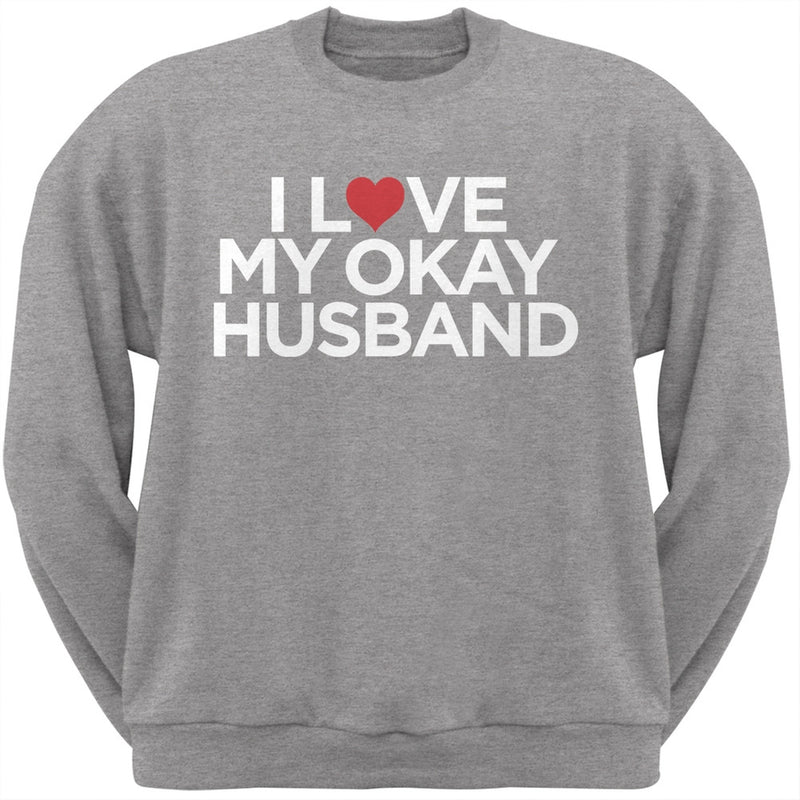 I Love My Okay Husband Black Adult Crew Neck Sweatshirt Men's Sweatshirts Old Glory   