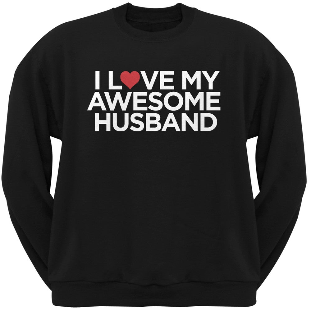 I Love My Awesome Husband Black Adult Crew Neck Sweatshirt Men's Sweatshirts Old Glory   