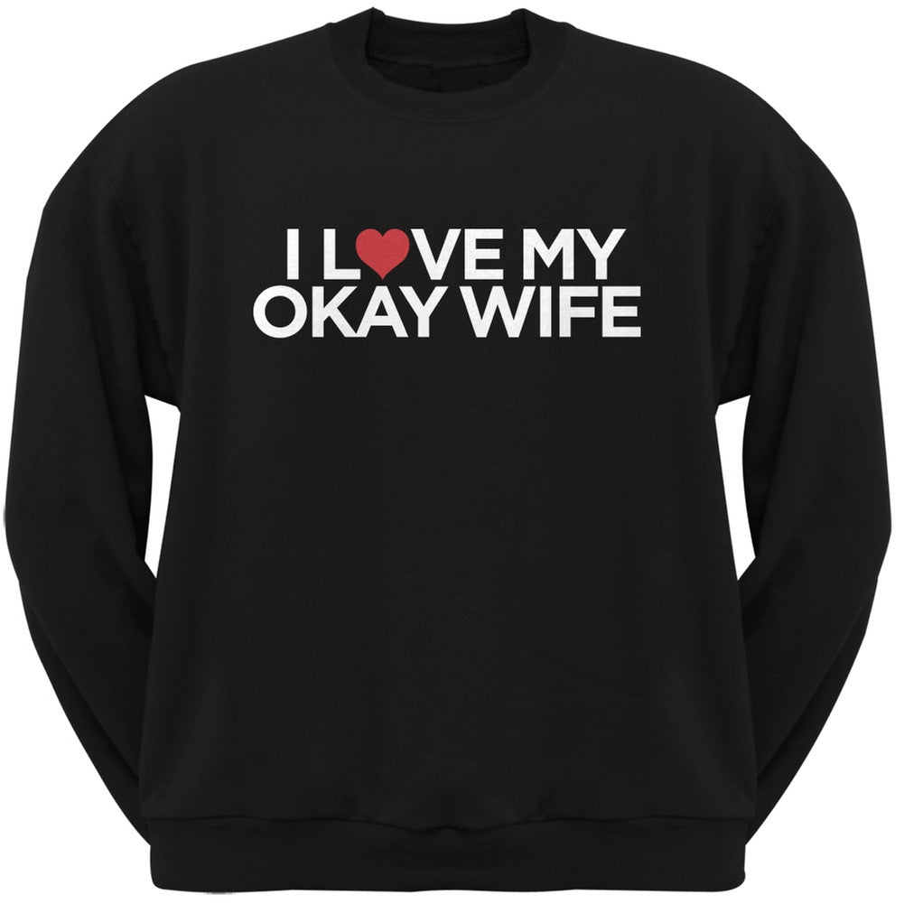 I Love My Okay Wife Black Adult Crew Neck Sweatshirt Men's Sweatshirts Old Glory   