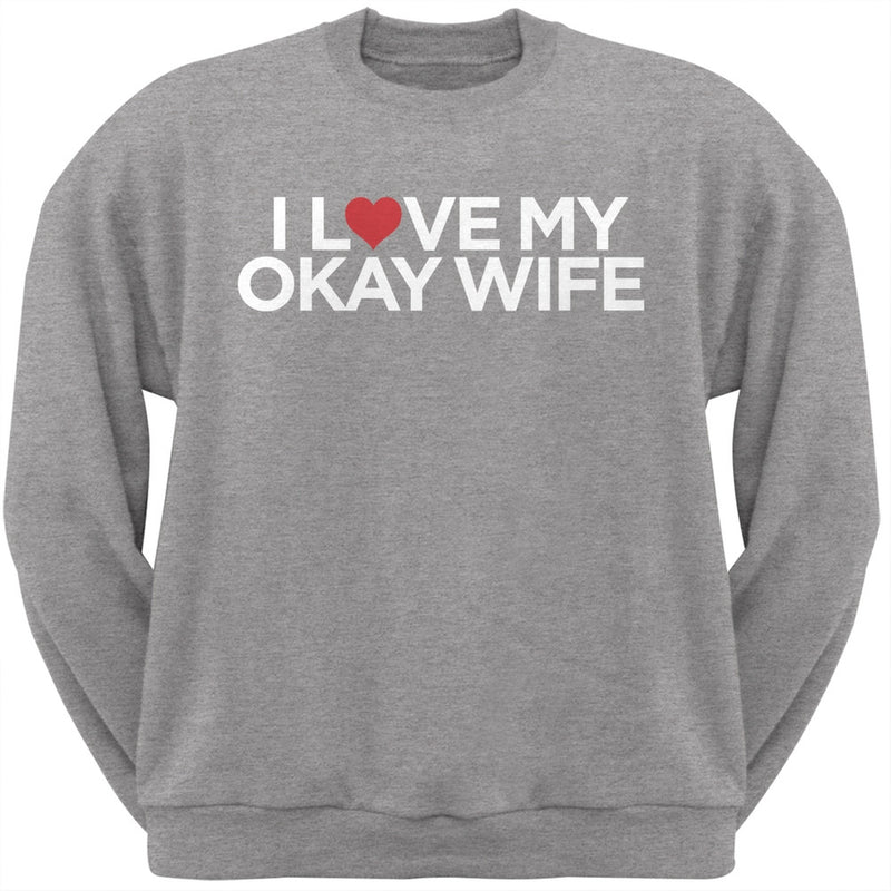 I Love My Okay Wife Black Adult Crew Neck Sweatshirt Men's Sweatshirts Old Glory   