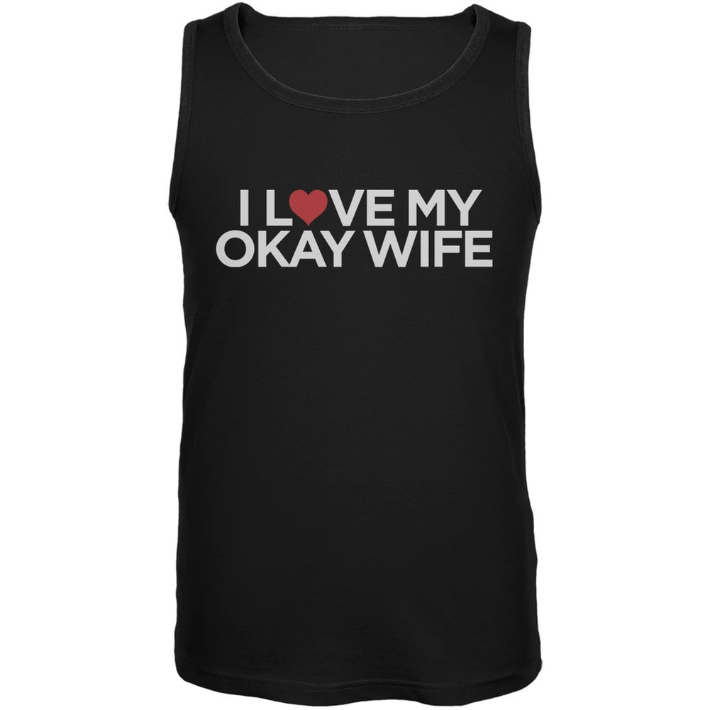 I Love My Okay Wife Black Mens Tank Top Men's Tank Tops Old Glory 2XL Black 