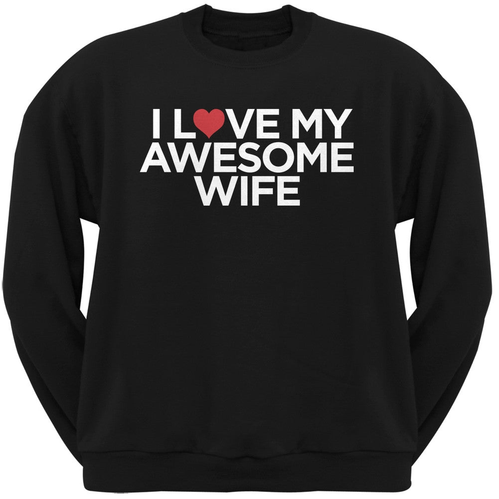 I Love My Awesome Wife Black Adult Crew Neck Sweatshirt Men's Sweatshirts Old Glory   