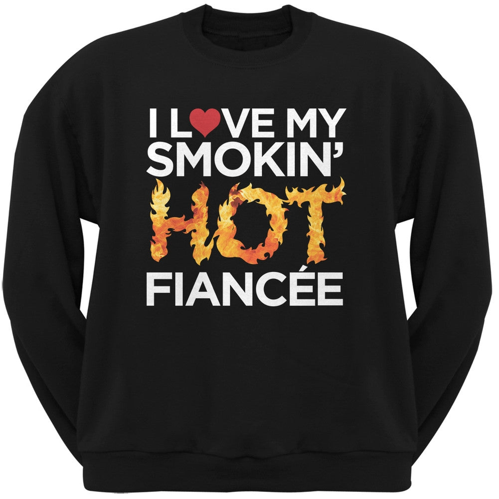 I Love My Smokin Hot Fiancee Black Adult Crew Neck Sweatshirt Men's Sweatshirts Old Glory   