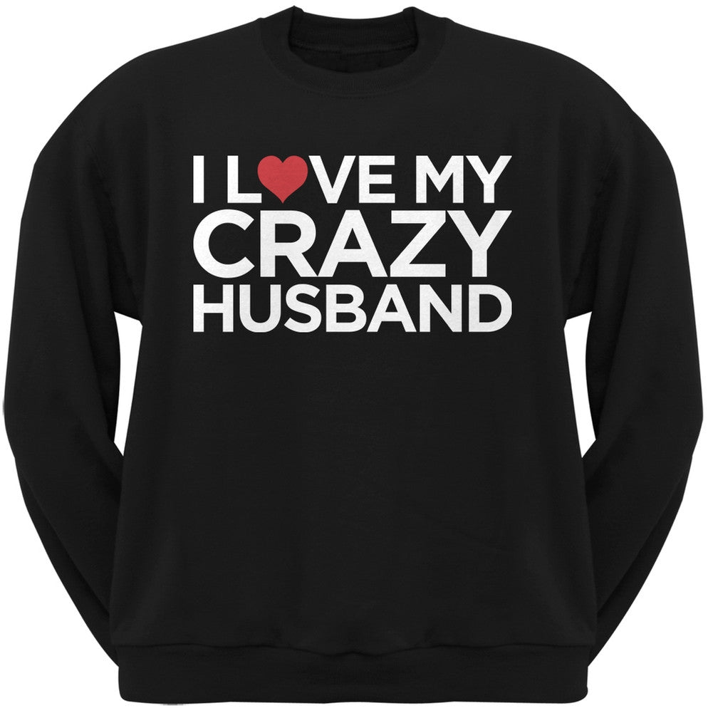 I Love My Crazy Husband Black Adult Crew Neck Sweatshirt Men's Sweatshirts Old Glory   